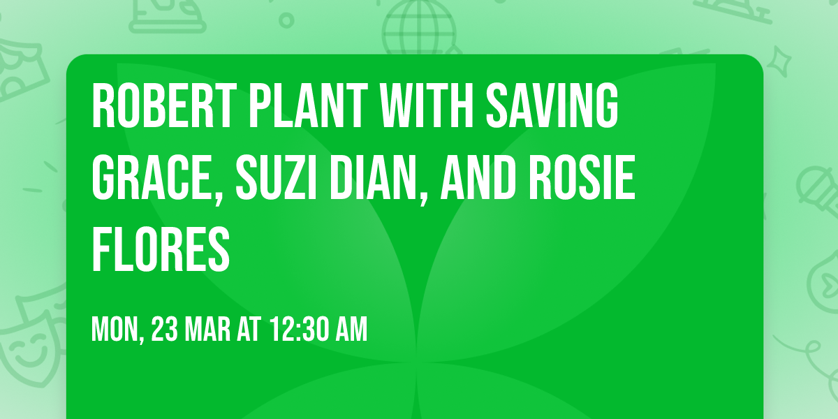 Robert Plant with Saving Grace, Suzi Dian, and Rosie Flores