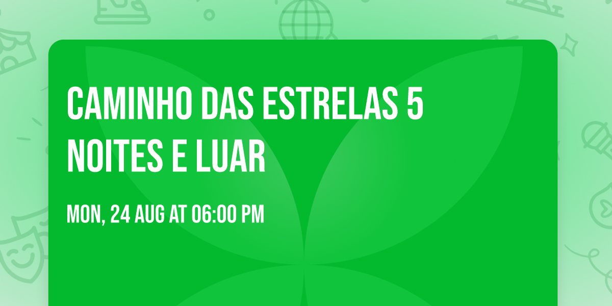 Caminho das Estrelas 5 Noites e Luar