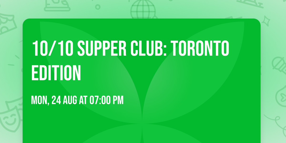 10\/10 Supper Club: Toronto Edition