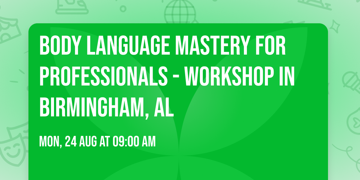 Body Language Mastery for Professionals - Workshop in Birmingham, AL