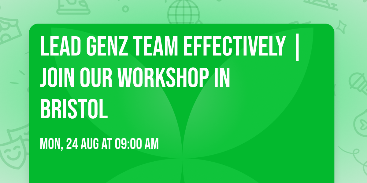 Lead GenZ Team Effectively | Join Our Workshop in Bristol