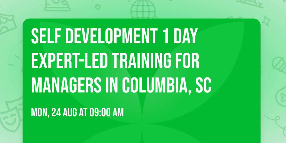 Self Development 1 Day Expert-Led Training for Managers\u00ae in Columbia, SC