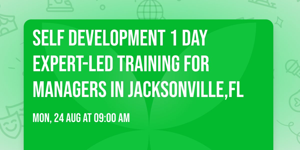 Self Development 1 Day Expert-Led Training for Managers\u00ae in Jacksonville,FL