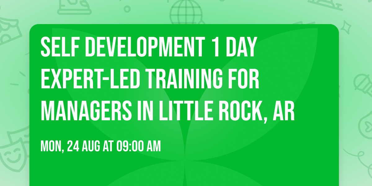 Self Development 1 Day Expert-Led Training for Managers\u00ae in Little Rock, AR