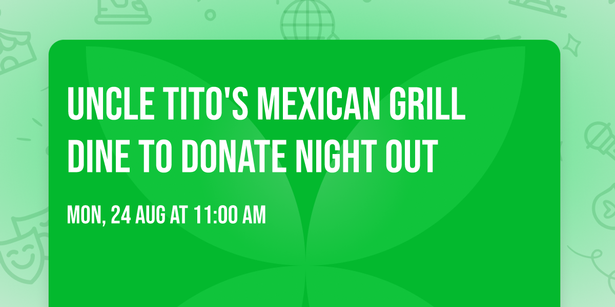 Uncle Tito's Mexican Grill Dine to Donate Night Out