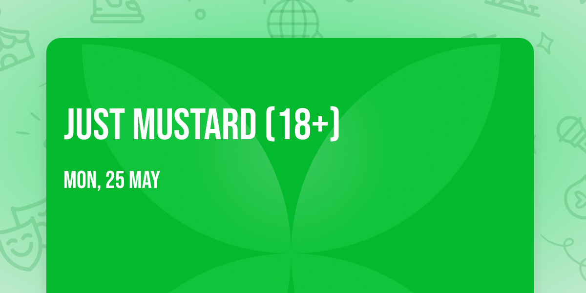 Just Mustard (18+)