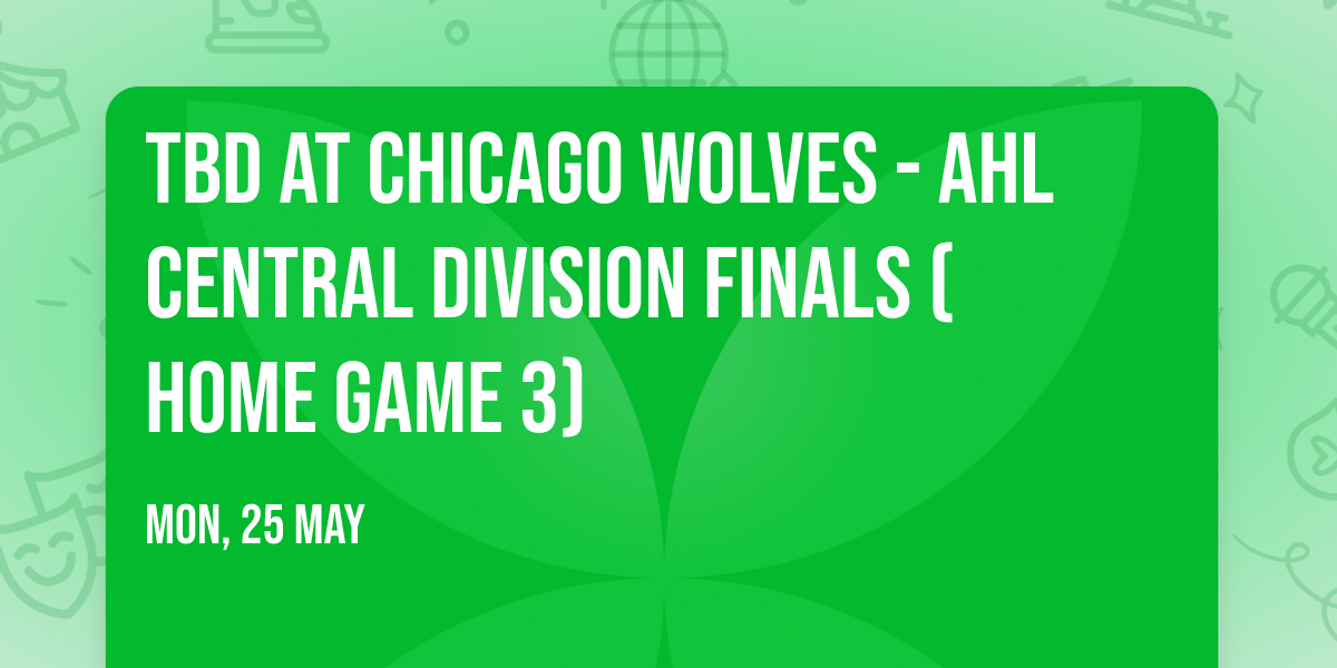 TBD at Chicago Wolves - AHL Central Division Finals (Home Game 3)