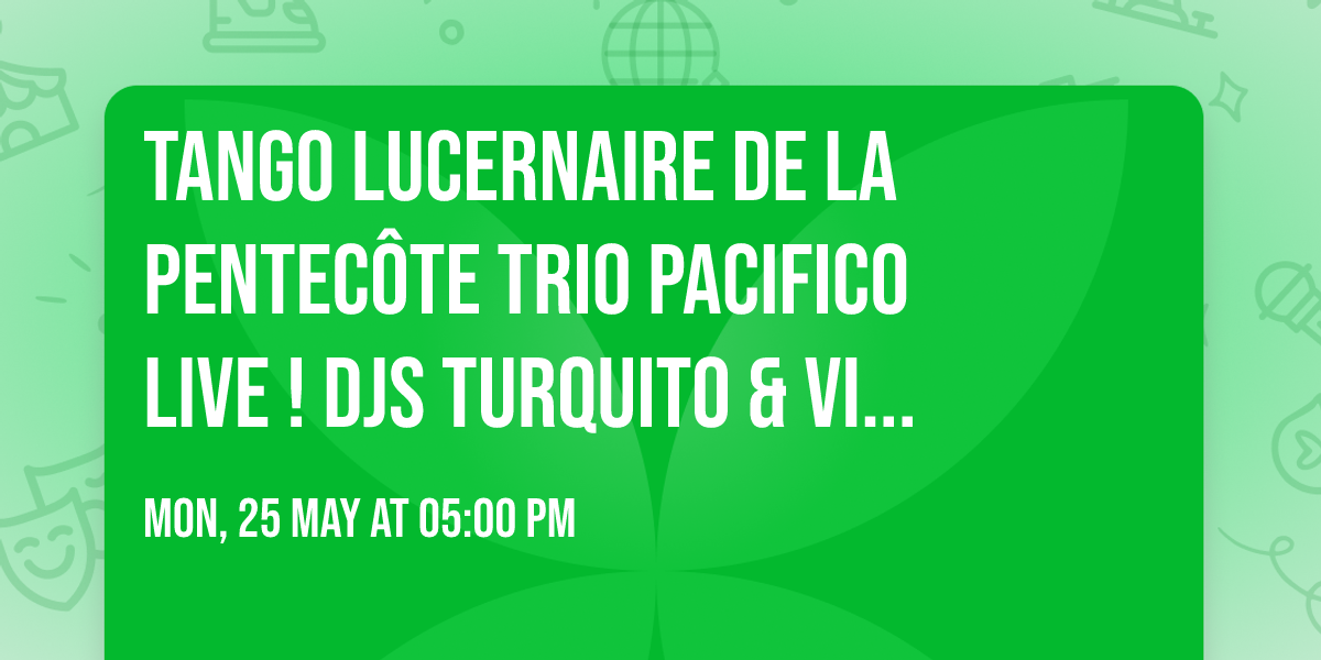 Tango Lucernaire  de la Pentec\u00f4te \ud83d\udc83\ud83d\udd7a Trio Pacifico Live ! \ud83c\udfb6 DJs Turquito & Vincent