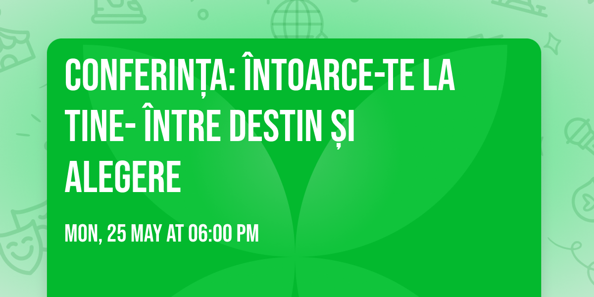 Conferin\u021ba: \u00centoarce-te la tine- \u00centre destin \u0219i alegere