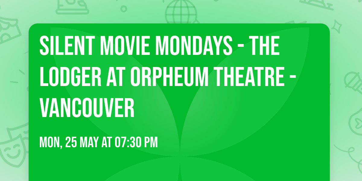 Silent Movie Mondays - The Lodger at Orpheum Theatre - Vancouver