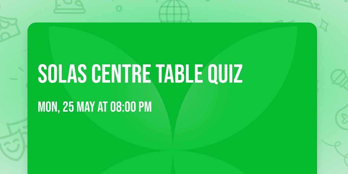 Solas Centre Table Quiz 