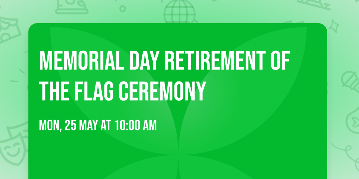 Memorial Day Retirement of the Flag Ceremony