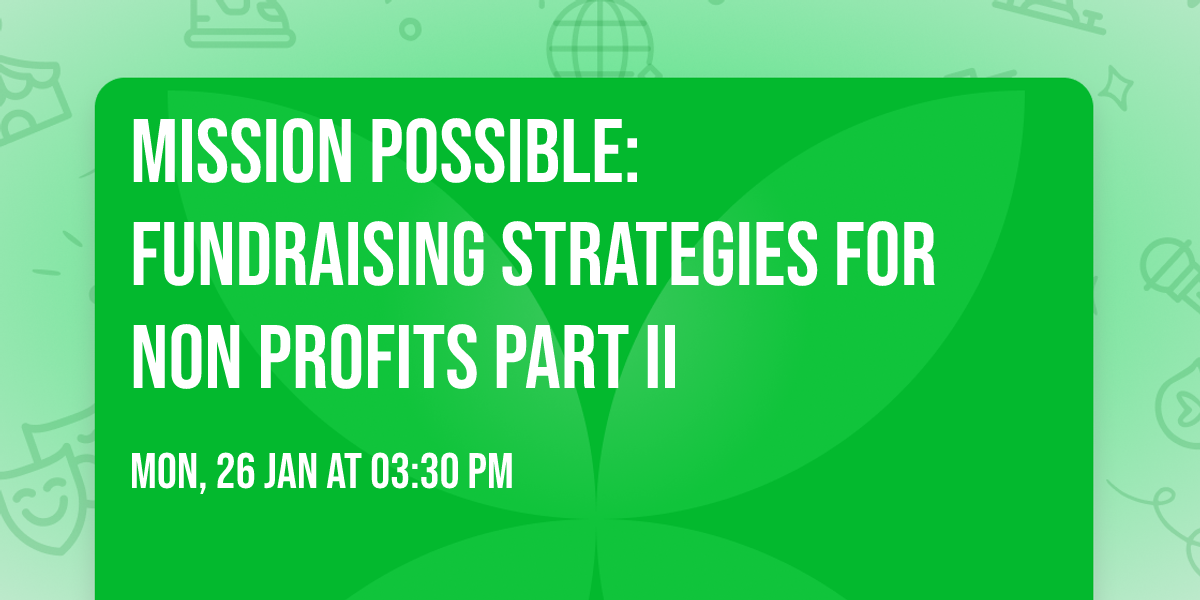 Mission Possible: Fundraising Strategies for Non Profits Part II
