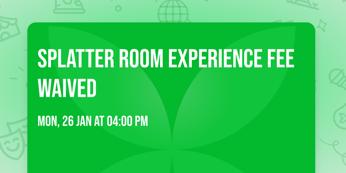 Splatter Room Experience Fee Waived