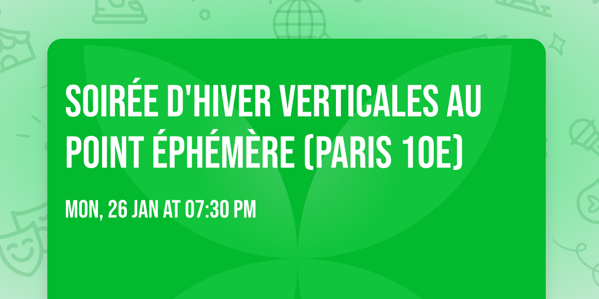 Soir\u00e9e d'hiver Verticales au Point \u00c9ph\u00e9m\u00e8re (Paris 10e)