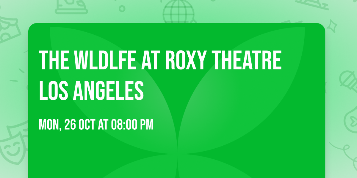 The WLDLFE at Roxy Theatre Los Angeles
