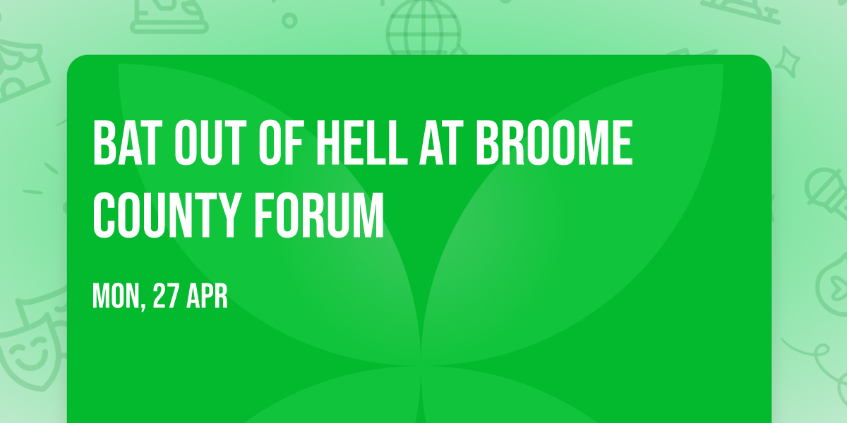 Bat Out Of Hell at Broome County Forum