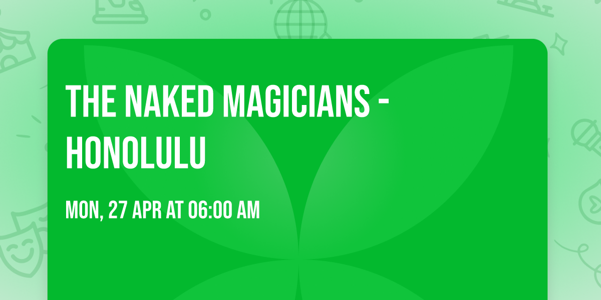 The Naked Magicians - Honolulu