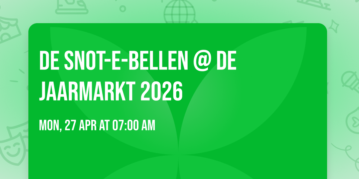 De Snot-e-bellen @ De Jaarmarkt 2026