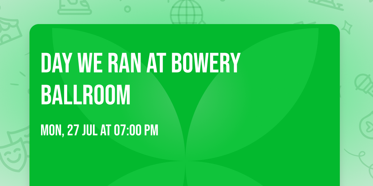 Day We Ran at Bowery Ballroom