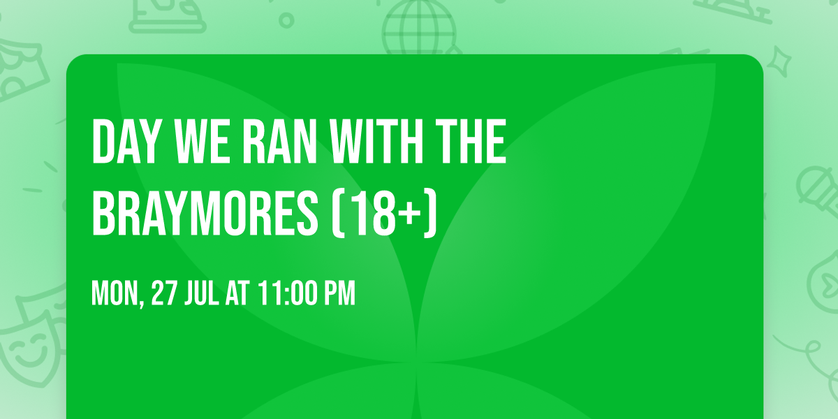 Day We Ran with The Braymores (18+)