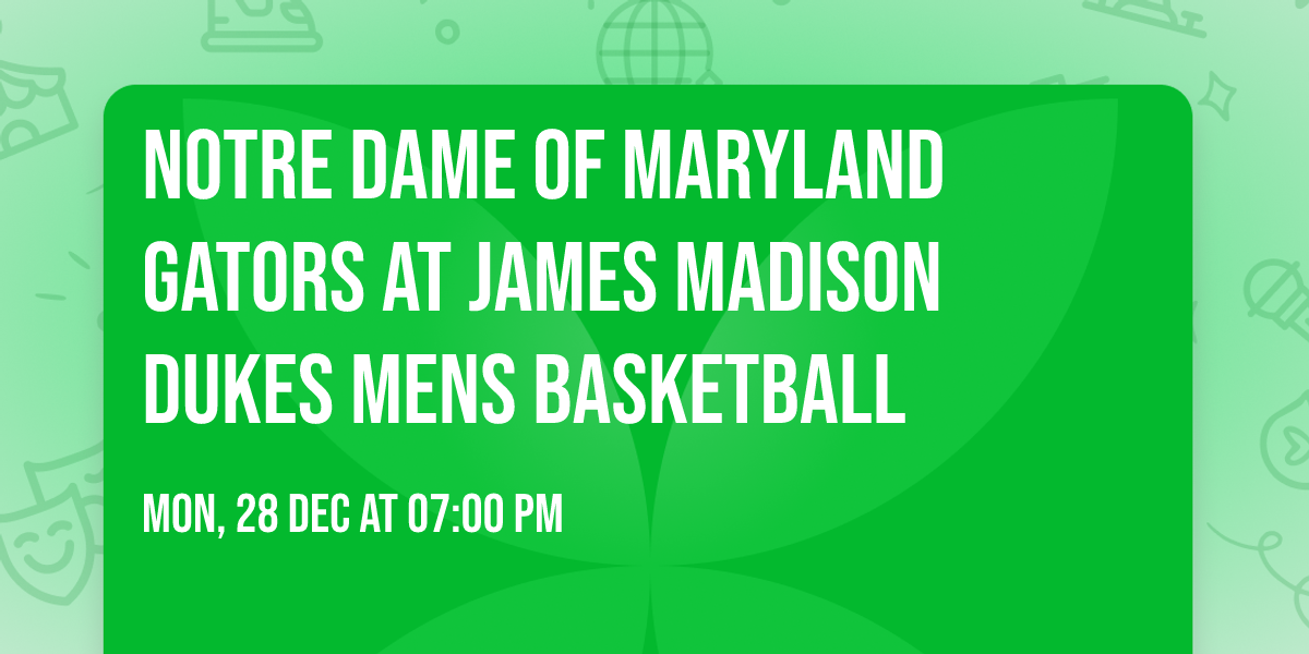 Notre Dame of Maryland Gators at James Madison Dukes Mens Basketball