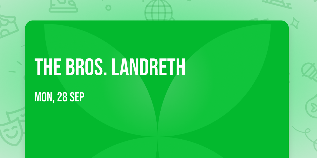 The Bros. Landreth