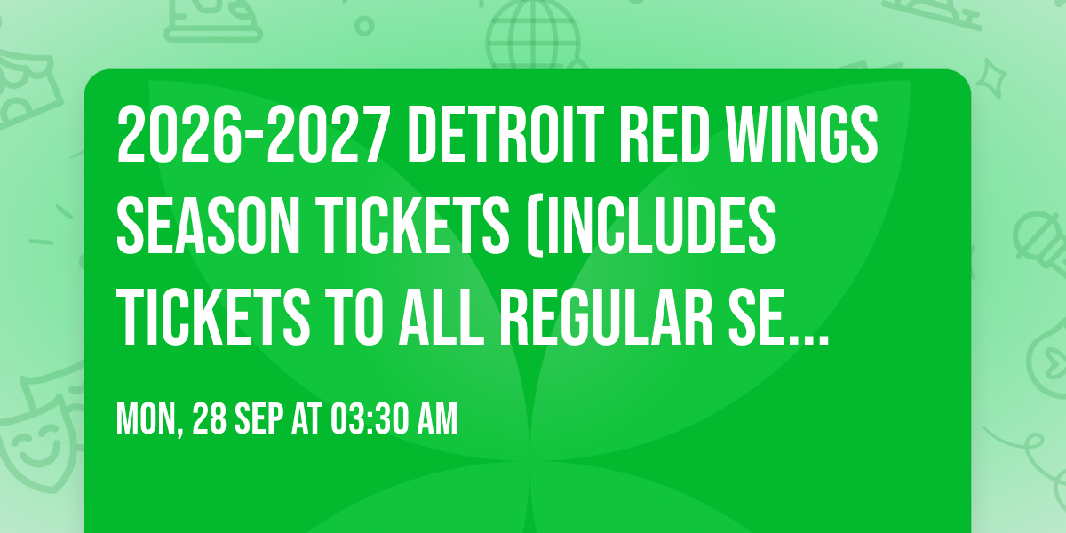 2026-2027 Detroit Red Wings Season Tickets (Includes Tickets To All Regular Season Home Games)