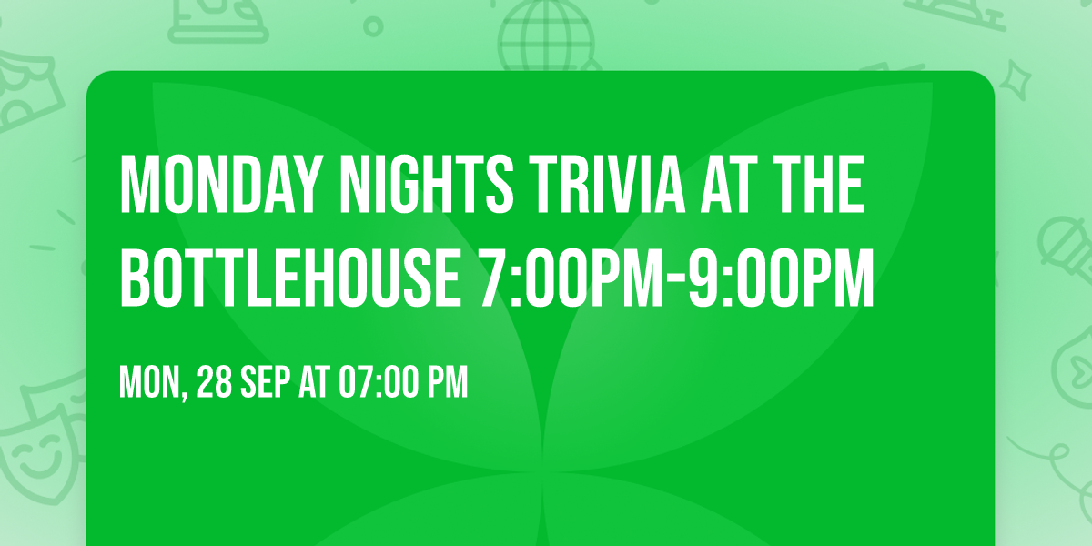 Monday Nights Trivia at The BottleHouse 7:00PM-9:00PM