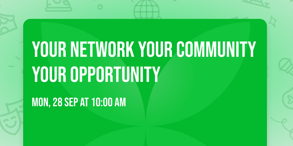 Your Network Your Community Your Opportunity