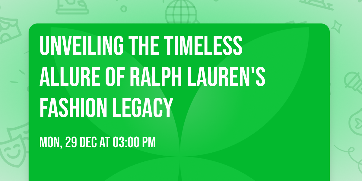 Unveiling the Timeless Allure of Ralph Lauren's Fashion Legacy
