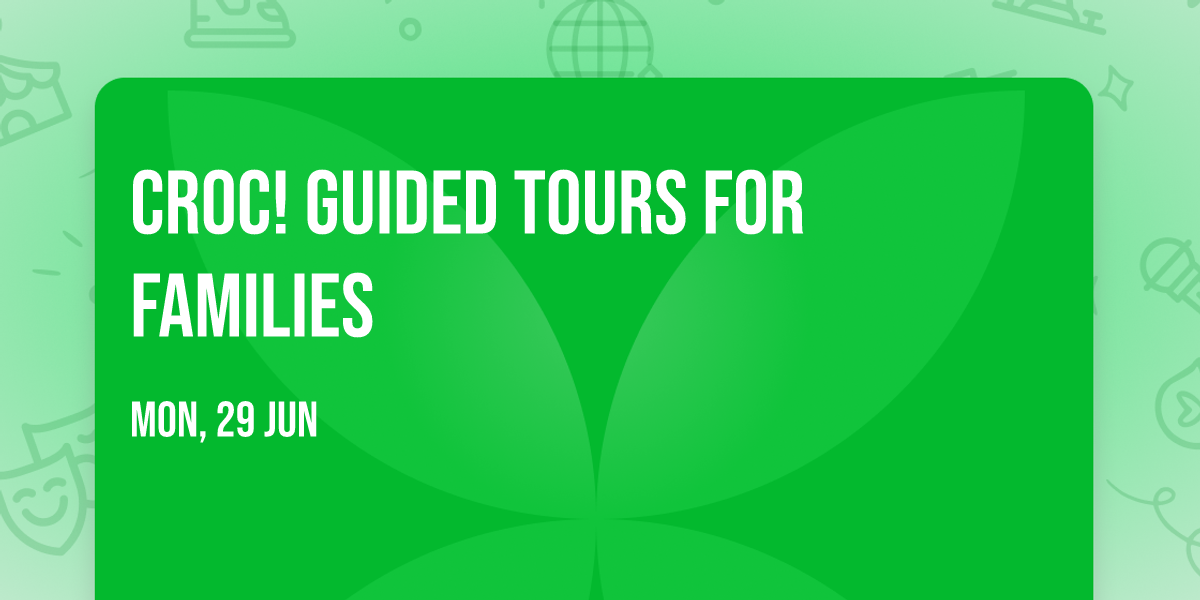 Croc! Guided Tours for Families \ud83d\udc0a