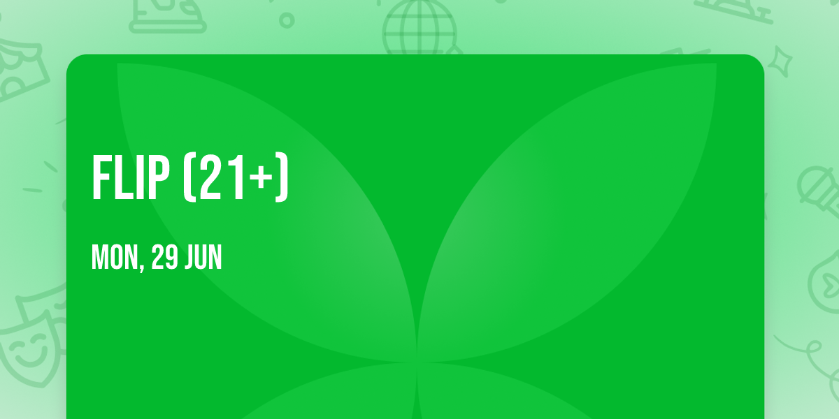 Flip (21+)