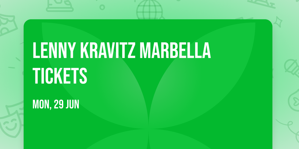 Lenny Kravitz Marbella Tickets