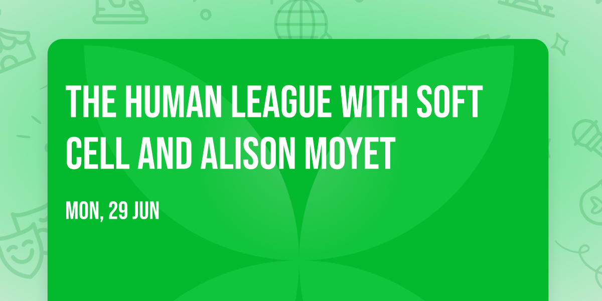 The Human League with Soft Cell and Alison Moyet