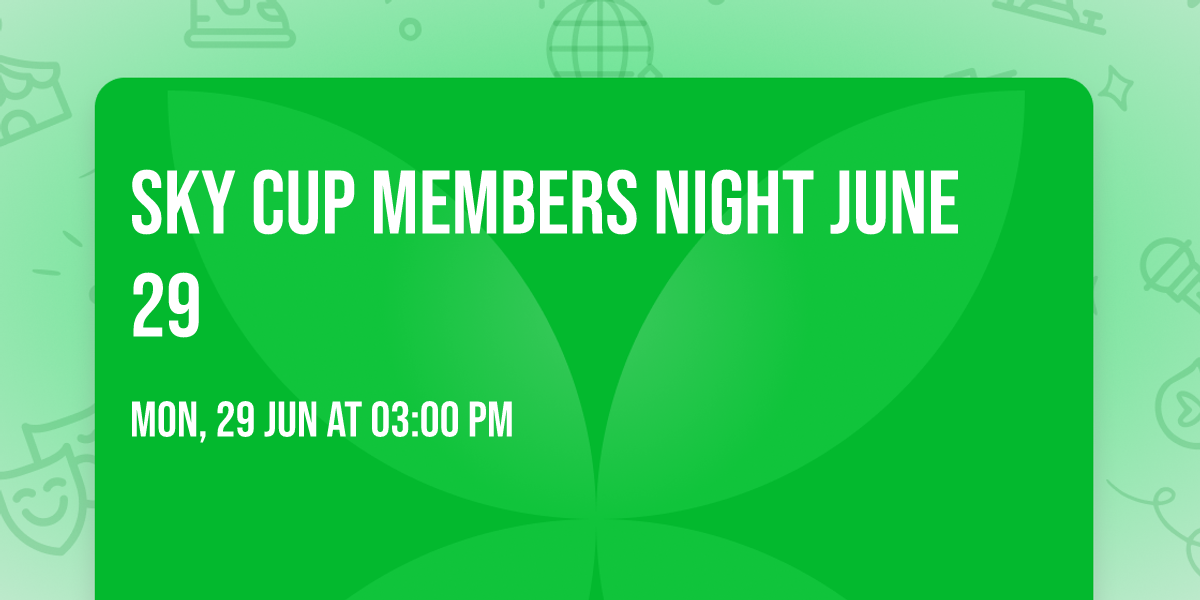 \u26bd\ud83c\udfc6 SKY CUP MEMBERS Night JUNE 29 \ud83c\udfc6\u26bd