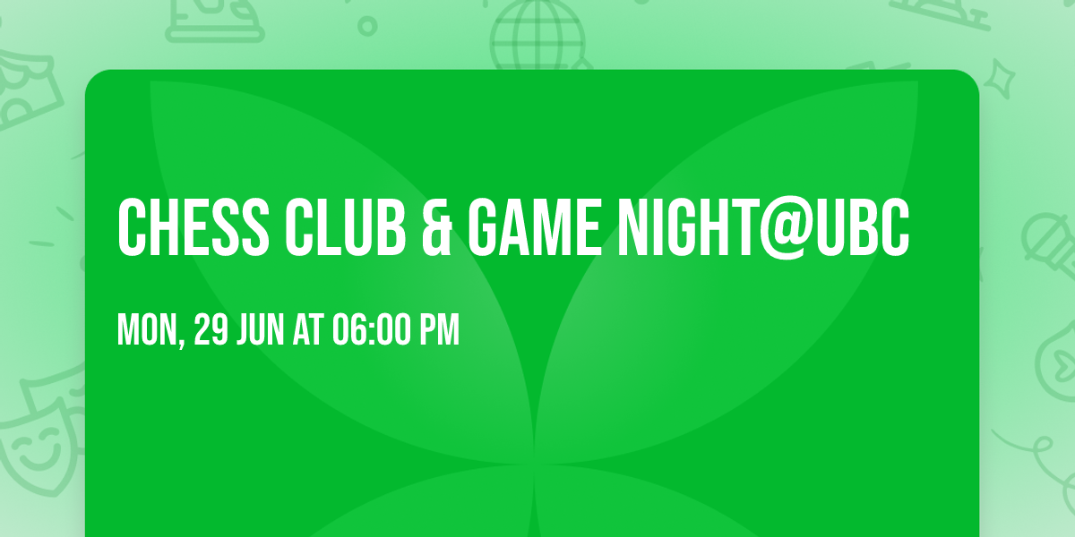 CHESS CLUB & GAME NIGHT@UBC\ud83e\udd18
