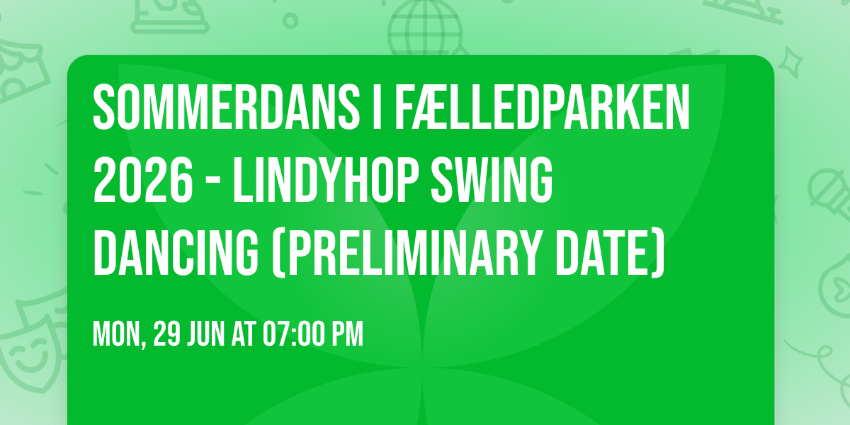 Sommerdans i F\u00e6lledparken 2026 - LindyHop Swing dancing (PRELIMINARY date)