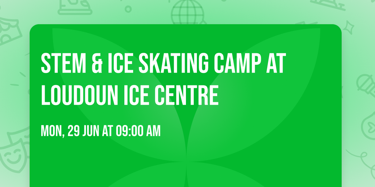 STEM & Ice Skating Camp at Loudoun Ice Centre