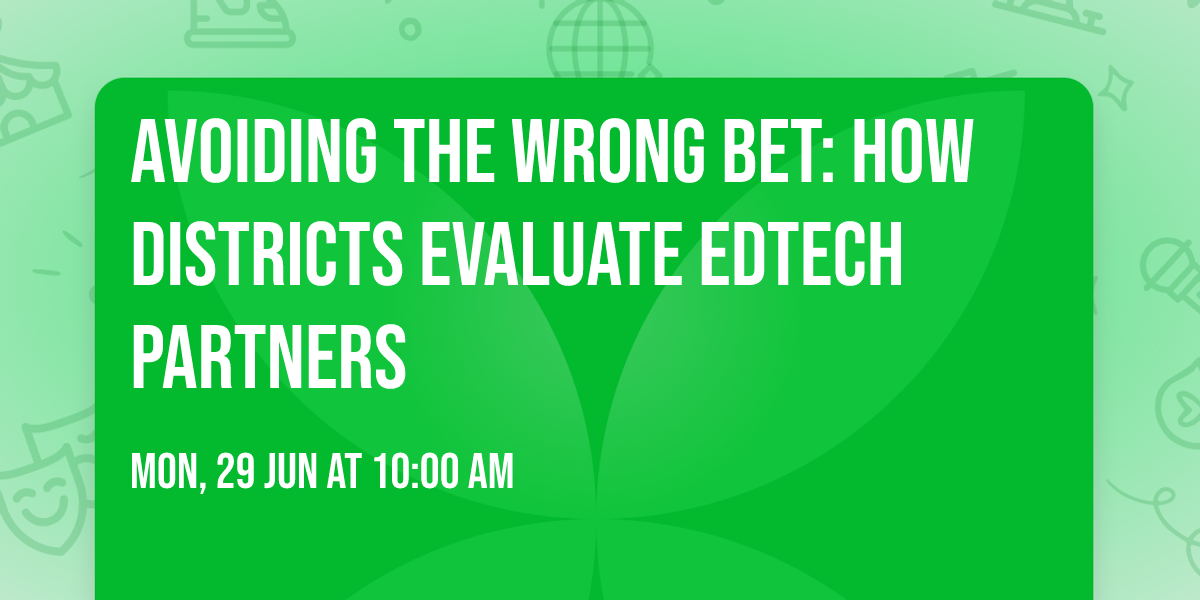 Avoiding the Wrong Bet: How Districts Evaluate EdTech Partners