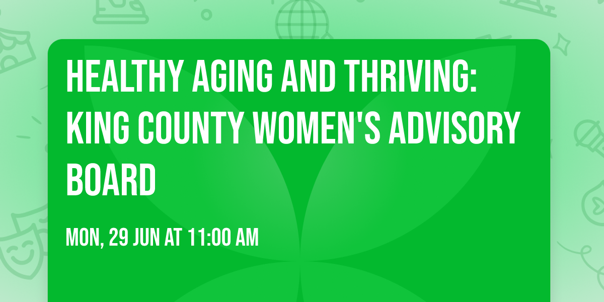 Healthy Aging and Thriving: King County Women's Advisory Board