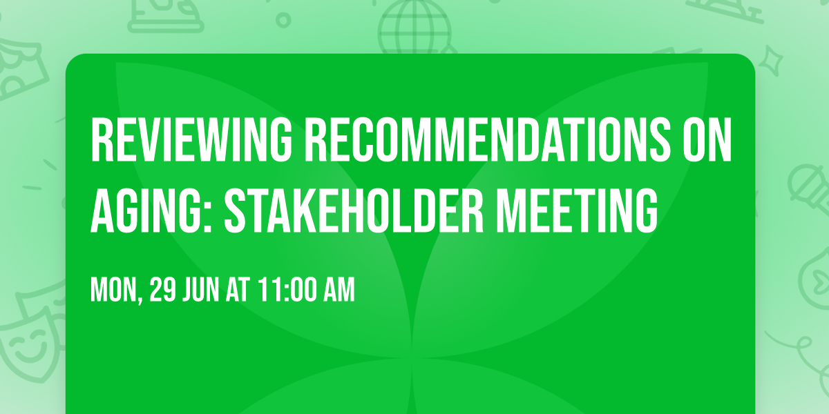 Reviewing Recommendations on Aging: Stakeholder Meeting