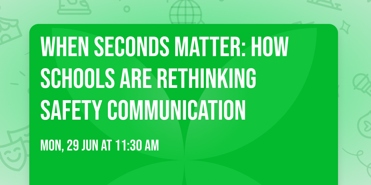 When Seconds Matter: How Schools Are Rethinking Safety Communication