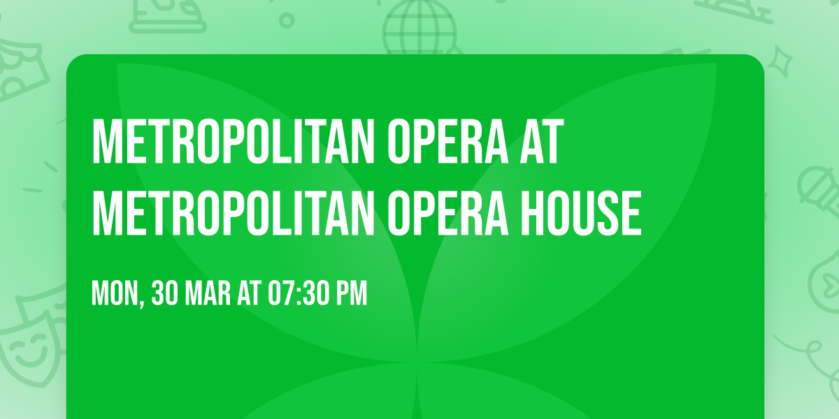 Metropolitan Opera at Metropolitan Opera House