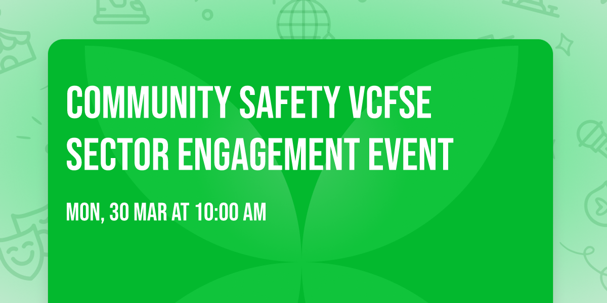Community Safety VCFSE Sector Engagement Event
