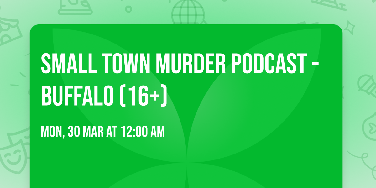 Small Town Murder Podcast - Buffalo (16+)