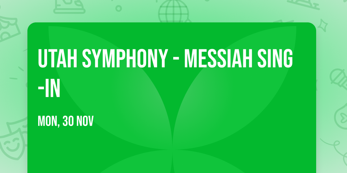 Utah Symphony - Messiah Sing-In