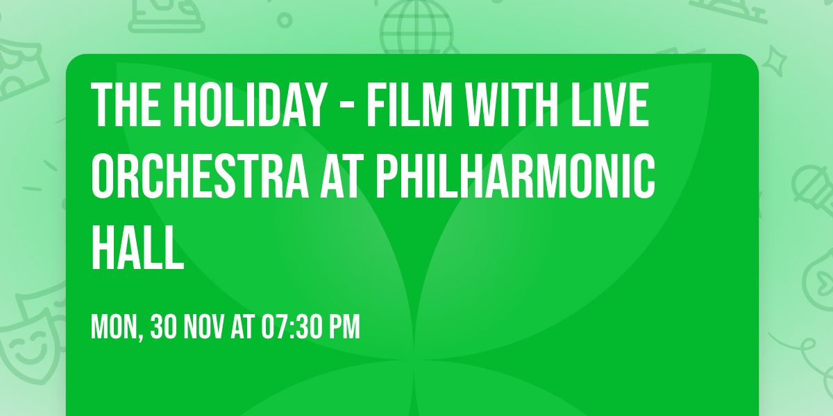 The Holiday - Film with Live Orchestra at Philharmonic Hall