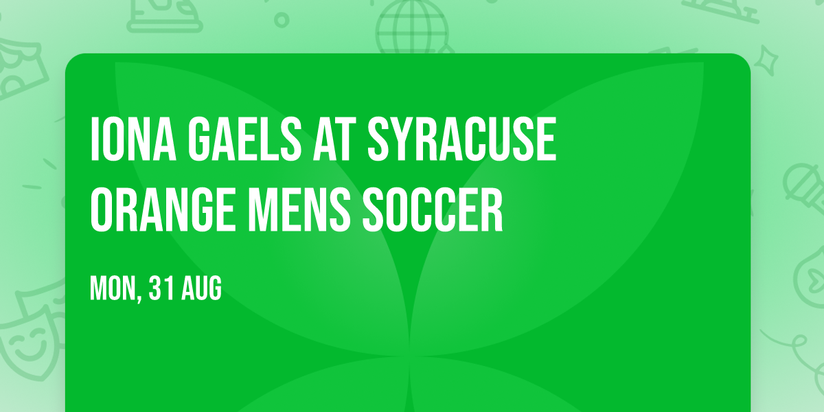 Iona Gaels at Syracuse Orange Mens Soccer