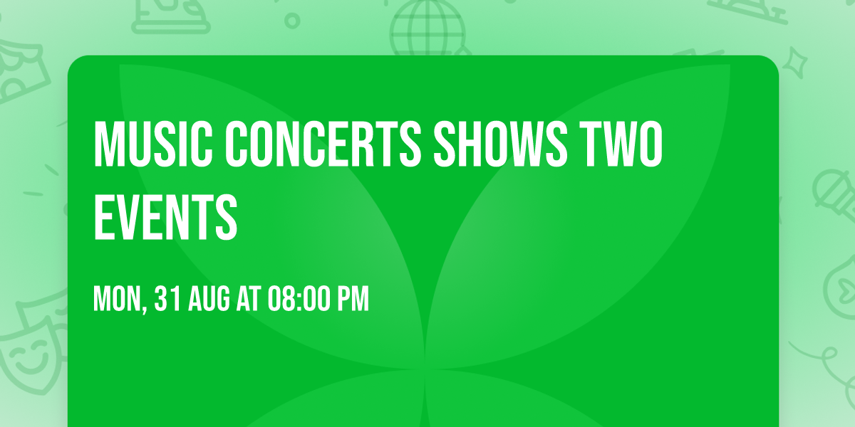 Music concerts shows two events